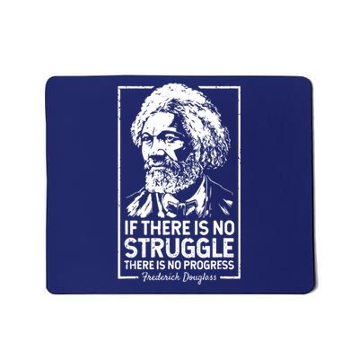 Quotes If There Is No Struggle There Is No Progress Mousepad