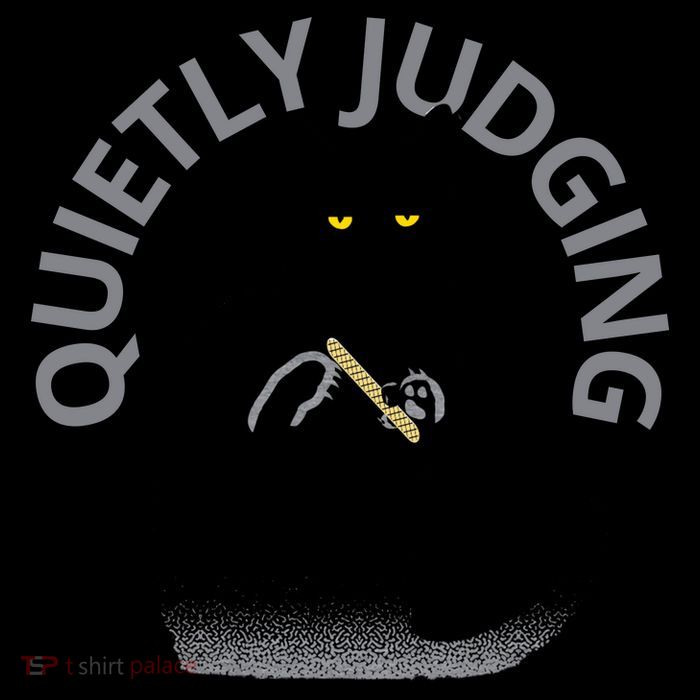 QUIETLY JUDGING LIMITED EDITION Poster