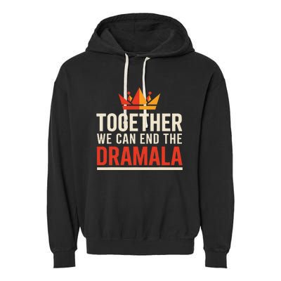 Quote Kamala Harris 24 Together We Can End The Dramala Garment-Dyed Fleece Hoodie