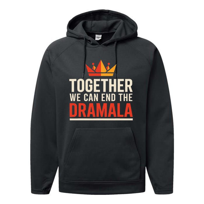 Quote Kamala Harris 24 Together We Can End The Dramala Performance Fleece Hoodie