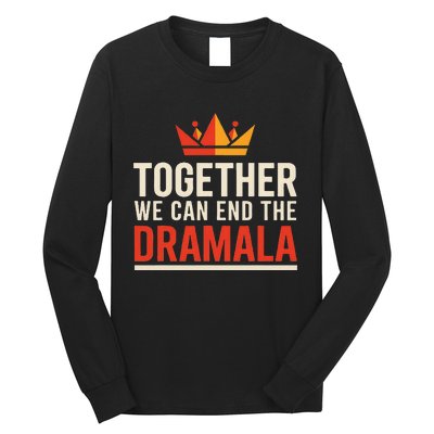 Quote Kamala Harris 24 Together We Can End The Dramala Long Sleeve Shirt