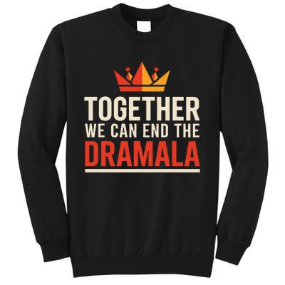 Quote Kamala Harris 24 Together We Can End The Dramala Sweatshirt