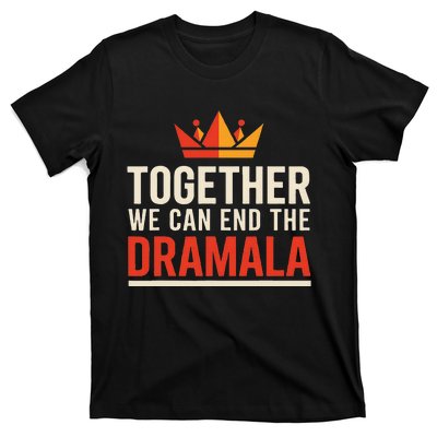 Quote Kamala Harris 24 Together We Can End The Dramala T-Shirt