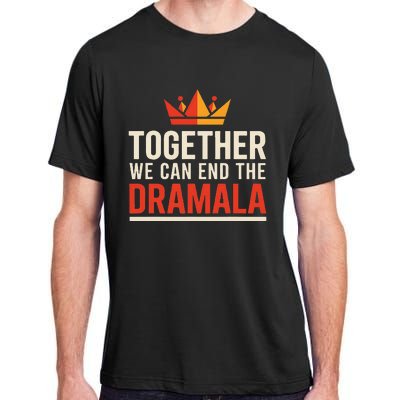 Quote Kamala Harris 24 Together We Can End The Dramala Adult ChromaSoft Performance T-Shirt