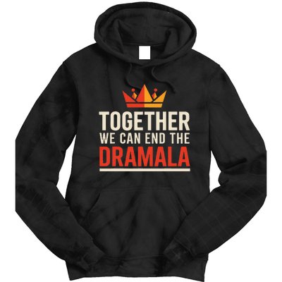 Quote Kamala Harris 24 Together We Can End The Dramala Tie Dye Hoodie