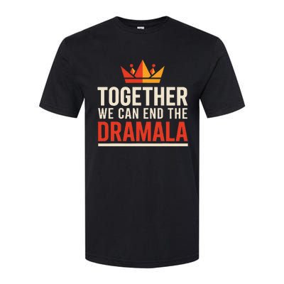 Quote Kamala Harris 24 Together We Can End The Dramala Softstyle CVC T-Shirt