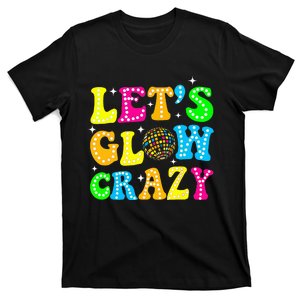 Quote Lets A Glow Crazy Colorful Art T-Shirt