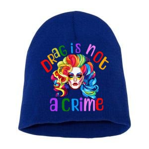 Queen LGBTQ Drag Is Not A Crime Fabulous Short Acrylic Beanie