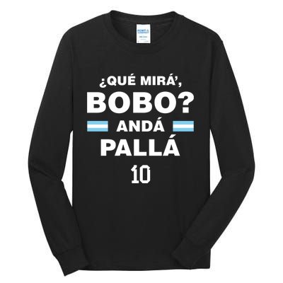 Que Mira´Bobo Argentina 10 Tall Long Sleeve T-Shirt