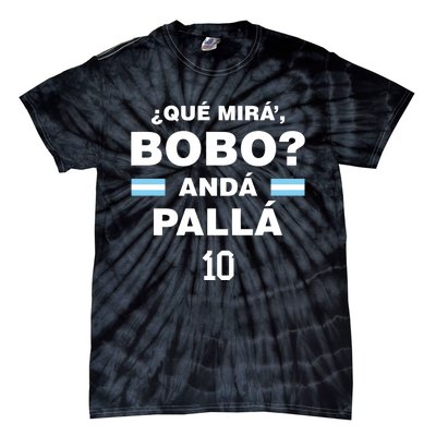 Que Mira´Bobo Argentina 10 Tie-Dye T-Shirt