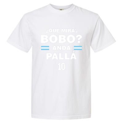 Que Mira´Bobo Argentina 10 Garment-Dyed Heavyweight T-Shirt