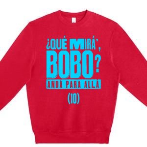 Que Mira´Bobo Argentina 10 Funny Meme Premium Crewneck Sweatshirt