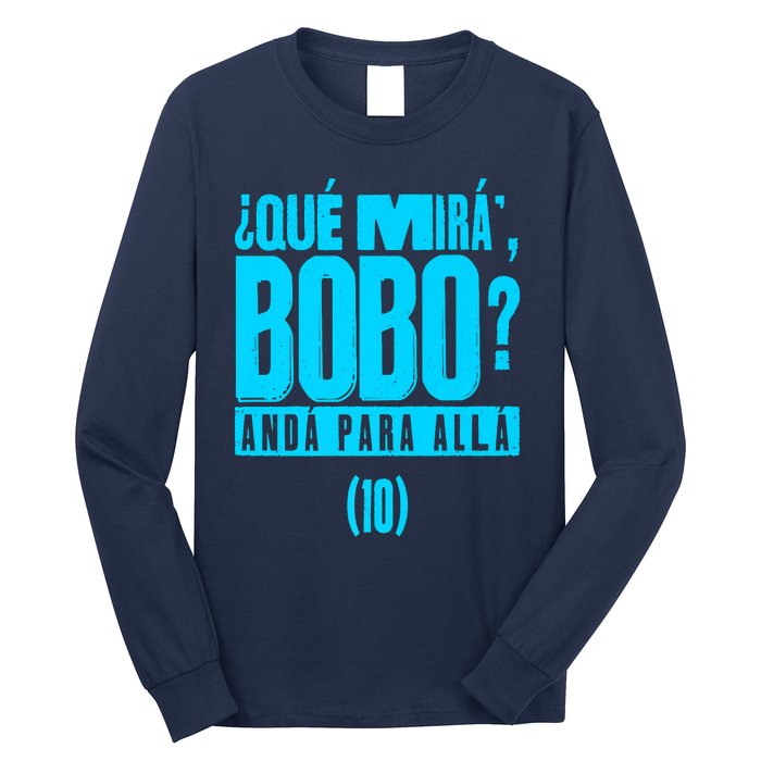 Que Mira´Bobo Argentina 10 Funny Meme Long Sleeve Shirt