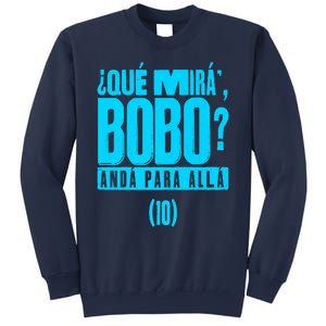 Que Mira´Bobo Argentina 10 Funny Meme Sweatshirt