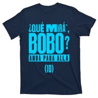 Que Mira´Bobo Argentina 10 Funny Meme T-Shirt