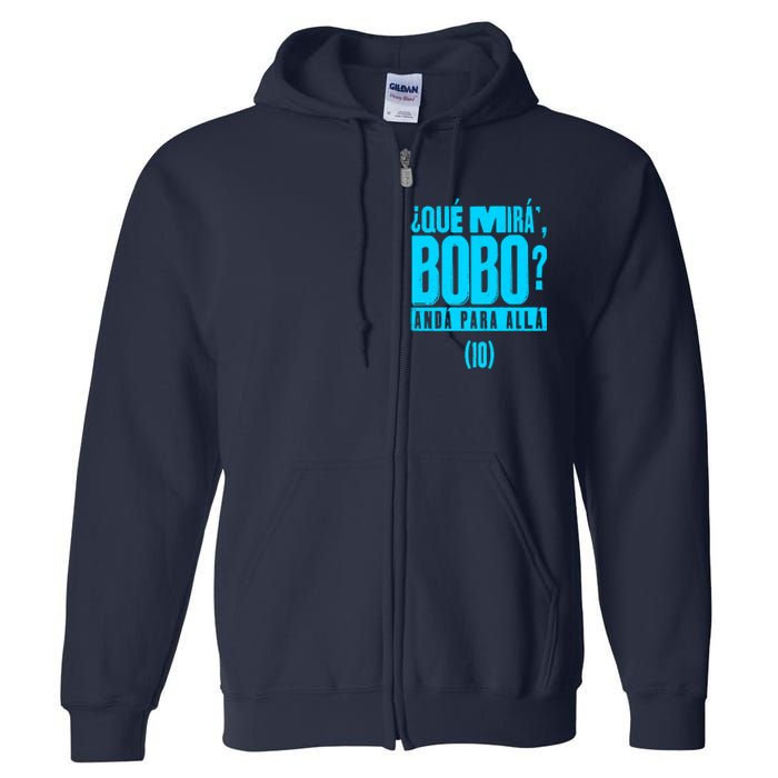 Que Mira´Bobo Argentina 10 Funny Meme Full Zip Hoodie