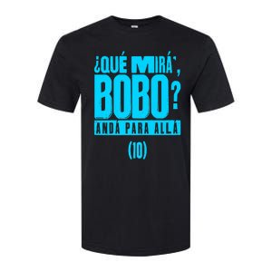 Que Mira´Bobo Argentina 10 Funny Meme Softstyle CVC T-Shirt