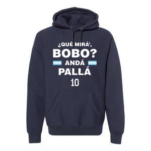 Que Mira´Bobo Argentina 10 Premium Hoodie