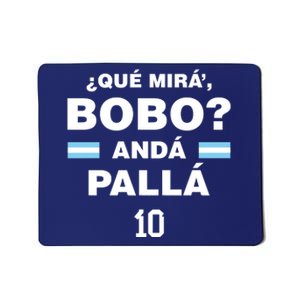 Que Mira´Bobo Argentina 10 Mousepad