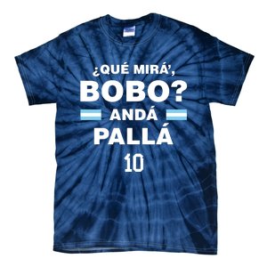 Que Mira´Bobo Argentina 10 Tie-Dye T-Shirt