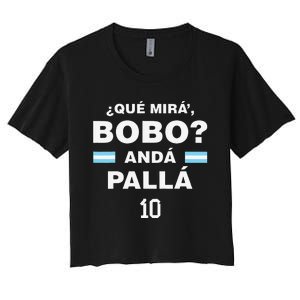 Que Mira´Bobo Argentina 10 Women's Crop Top Tee