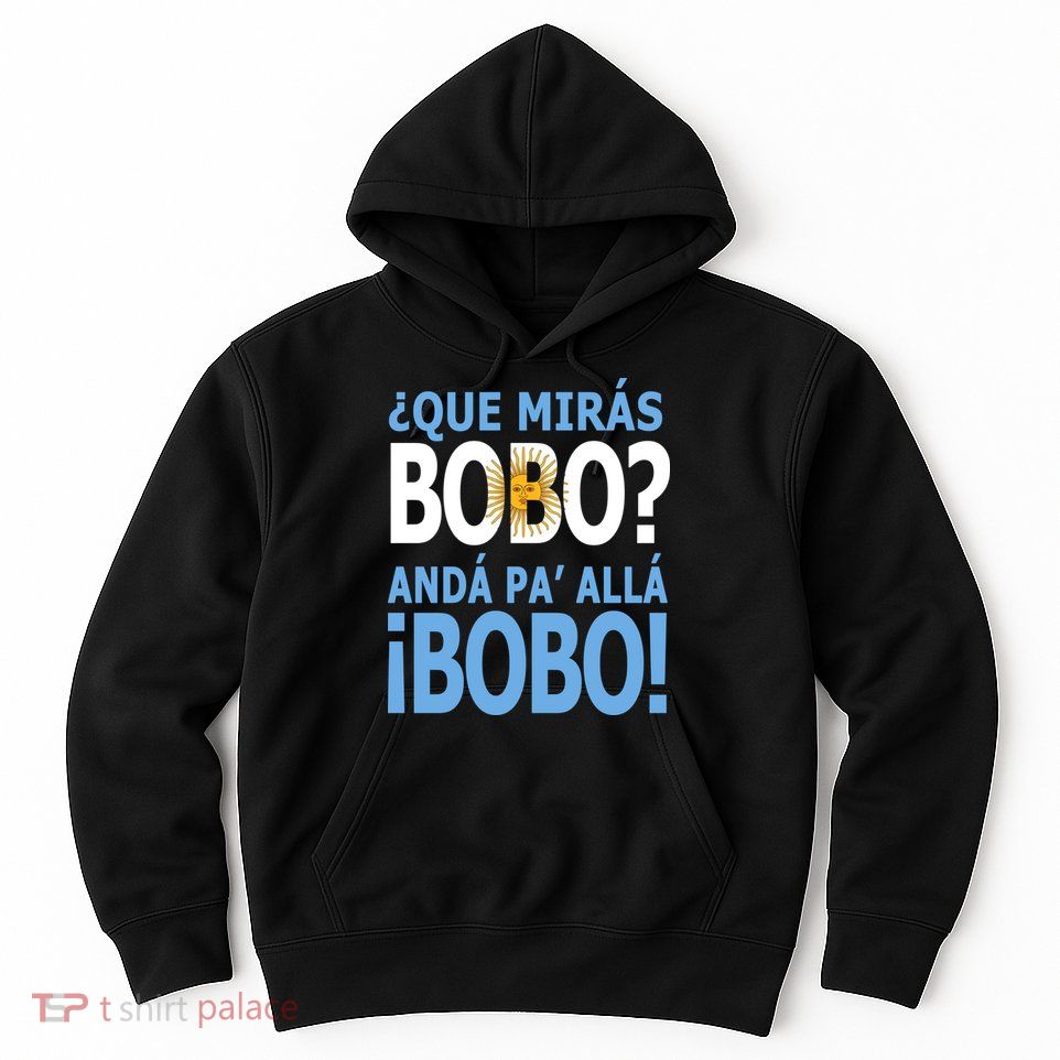 Que Mira´Bobo Argentina 10 Hoodie