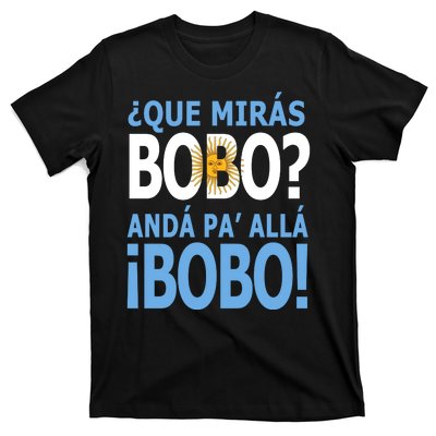 Que Mira´Bobo Argentina 10 T-Shirt