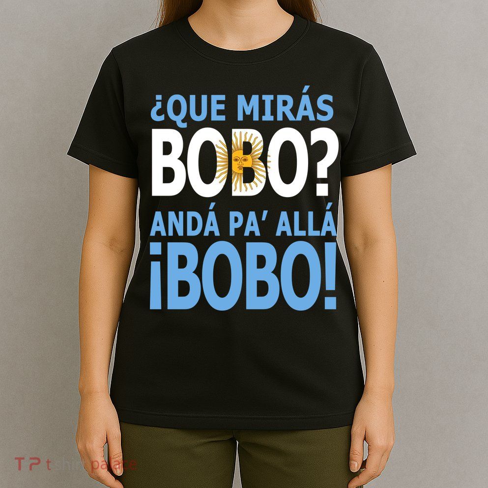 Que Mira´Bobo Argentina 10 T-Shirt
