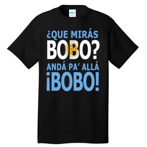 Que Mira´Bobo Argentina 10 Tall T-Shirt