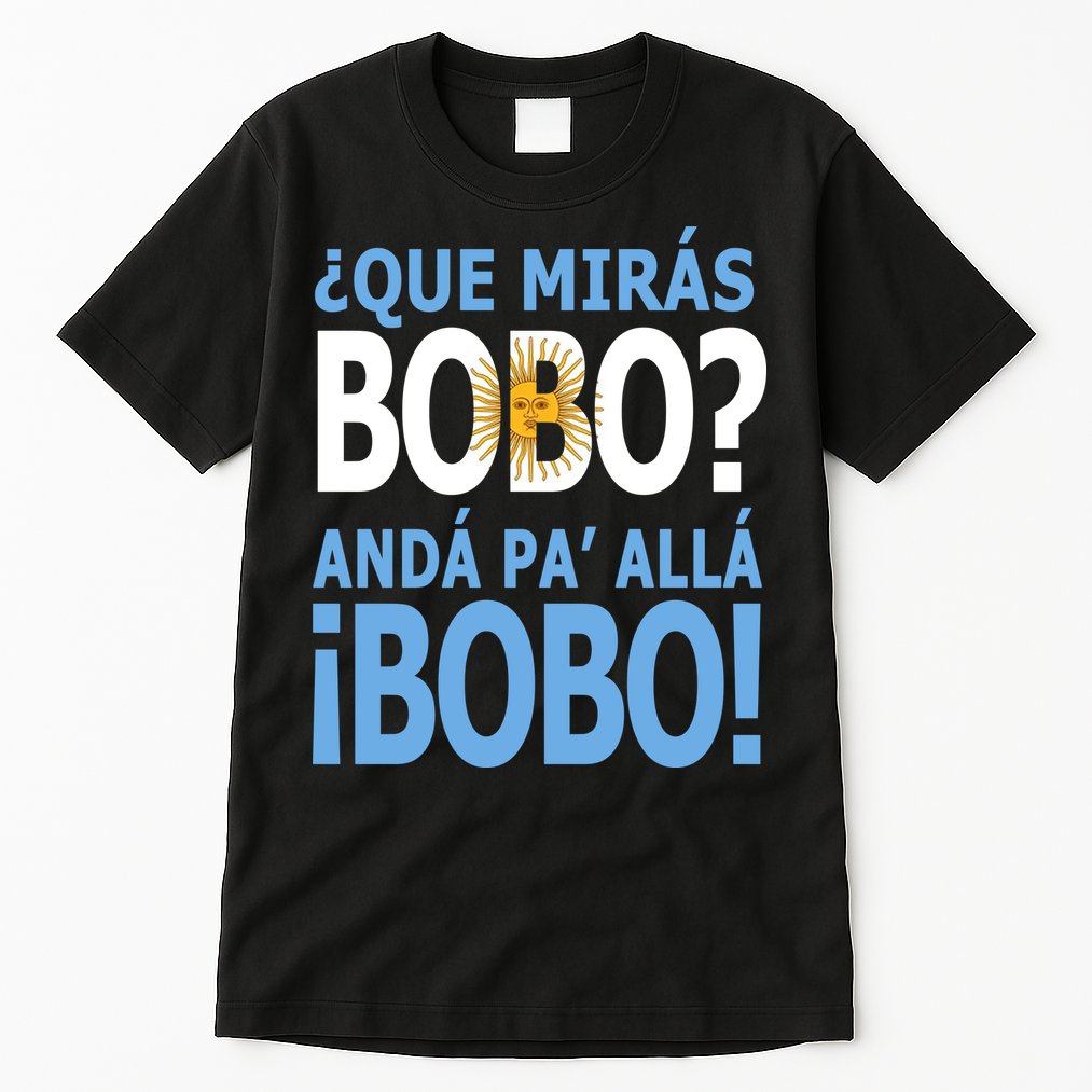 Que Mira´Bobo Argentina 10 Tall T-Shirt