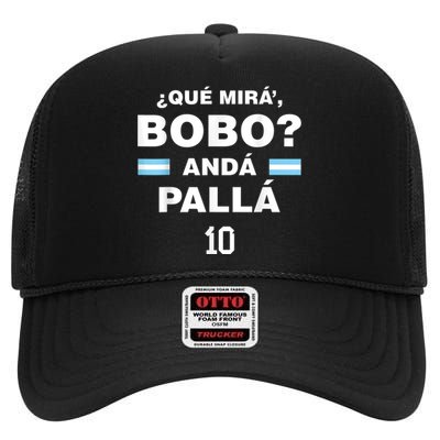 Que Mira´Bobo - Argentina 10 High Crown Mesh Back Trucker Hat