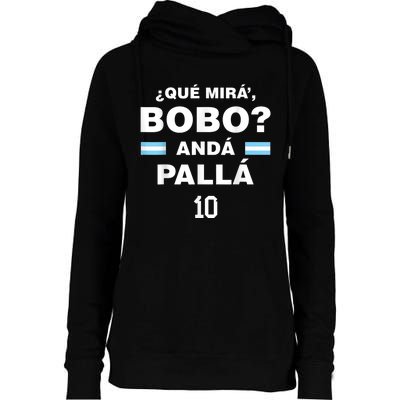 Que Mira´Bobo - Argentina 10 Womens Funnel Neck Pullover Hood