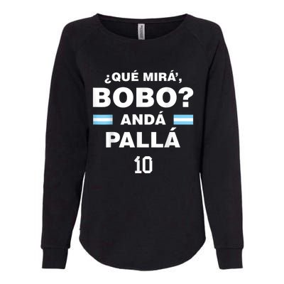 Que Mira´Bobo - Argentina 10 Womens California Wash Sweatshirt