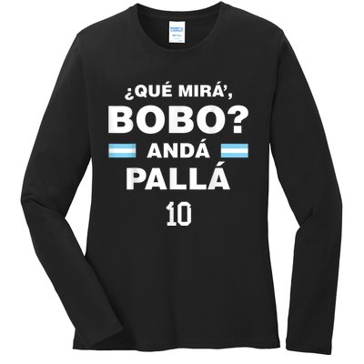 Que Mira´Bobo - Argentina 10 Ladies Long Sleeve Shirt