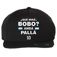 Que Mira´Bobo - Argentina 10 Wool Snapback Cap