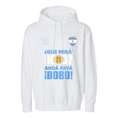 Qué Mirás Bobo, Andá Pa' Allá Funny Speech Flag Design Garment-Dyed Fleece Hoodie