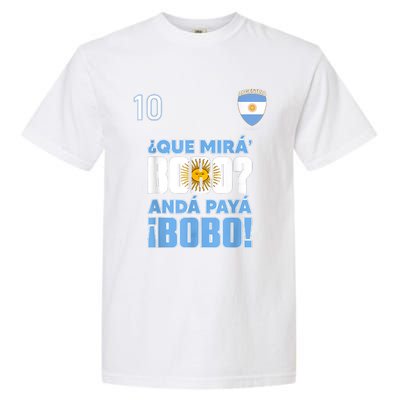 Qué Mirás Bobo, Andá Pa' Allá Funny Speech Flag Design Garment-Dyed Heavyweight T-Shirt