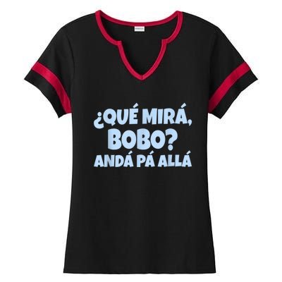 Qué Miras Bobo Qué Mira Bobo Ladies Halftime Notch Neck Tee