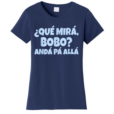 Qué Miras Bobo Qué Mira Bobo Women's T-Shirt