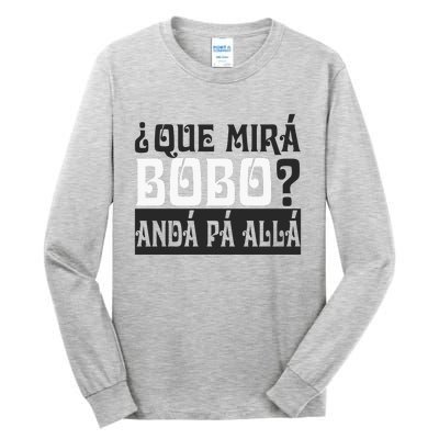 Qué Miras Bobo Qué Mira Bobo Tall Long Sleeve T-Shirt