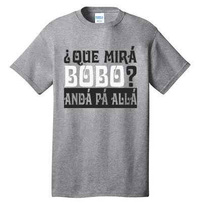 Qué Miras Bobo Qué Mira Bobo Tall T-Shirt