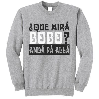 Qué Miras Bobo Qué Mira Bobo Tall Sweatshirt