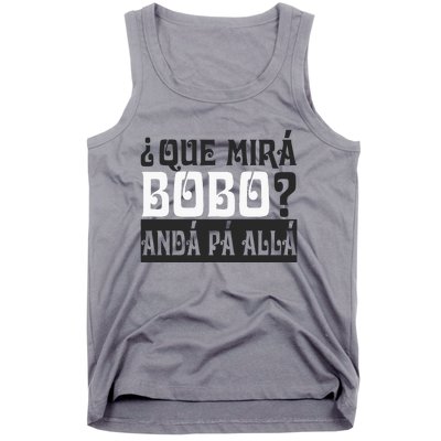 Qué Miras Bobo Qué Mira Bobo Tank Top