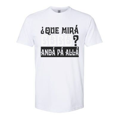 Qué Miras Bobo Qué Mira Bobo Softstyle CVC T-Shirt