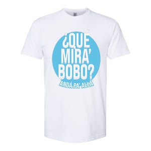 Qué Mira Bobo andá pa' allá funny speech Softstyle CVC T-Shirt