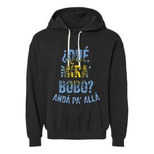 Qué Mira Bobo andá pa' allá funny speech Garment-Dyed Fleece Hoodie