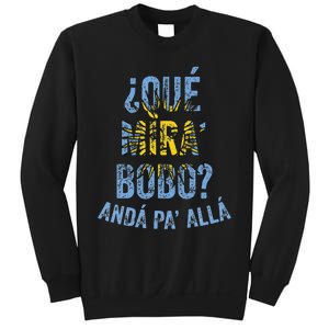 Qué Mira Bobo andá pa' allá funny speech Sweatshirt