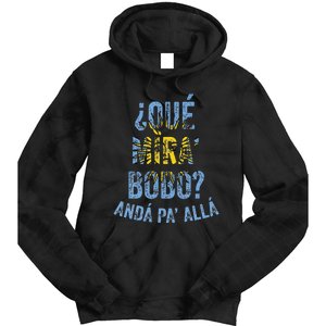 Qué Mira Bobo andá pa' allá funny speech Tie Dye Hoodie