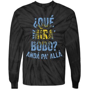 Qué Mira Bobo andá pa' allá funny speech Tie-Dye Long Sleeve Shirt