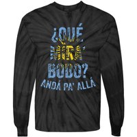 Qué Mira Bobo andá pa' allá funny speech Tie-Dye Long Sleeve Shirt